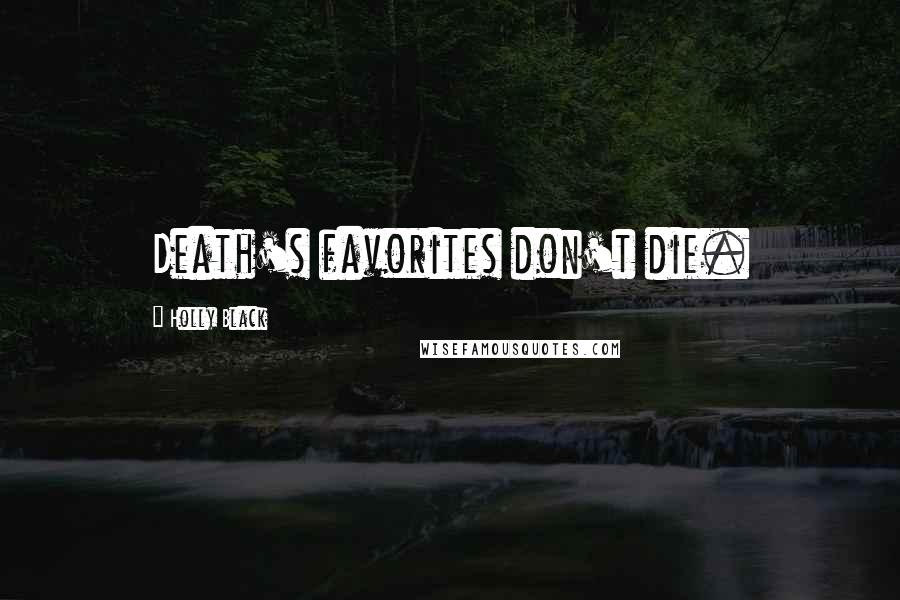 Holly Black Quotes: Death's favorites don't die.
