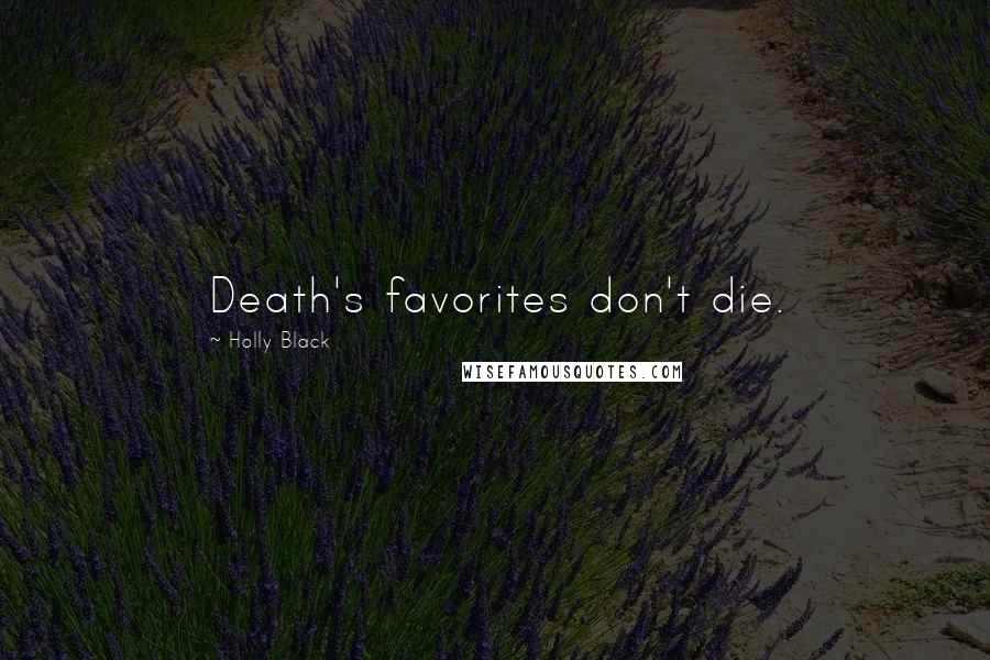 Holly Black Quotes: Death's favorites don't die.