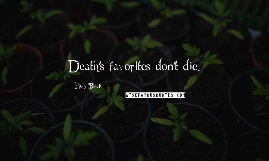 Holly Black Quotes: Death's favorites don't die.