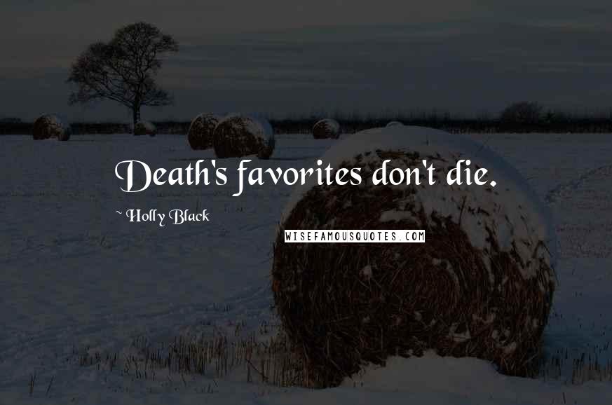 Holly Black Quotes: Death's favorites don't die.