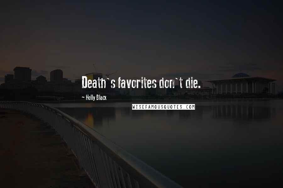 Holly Black Quotes: Death's favorites don't die.