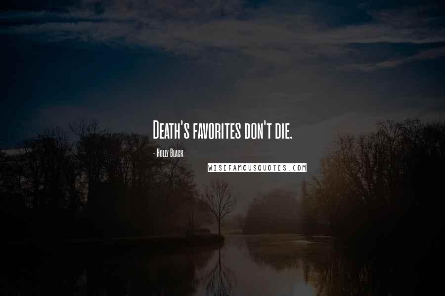 Holly Black Quotes: Death's favorites don't die.