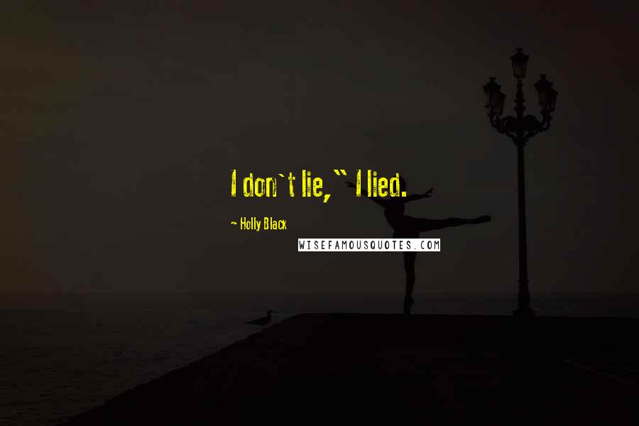Holly Black Quotes: I don't lie," I lied.