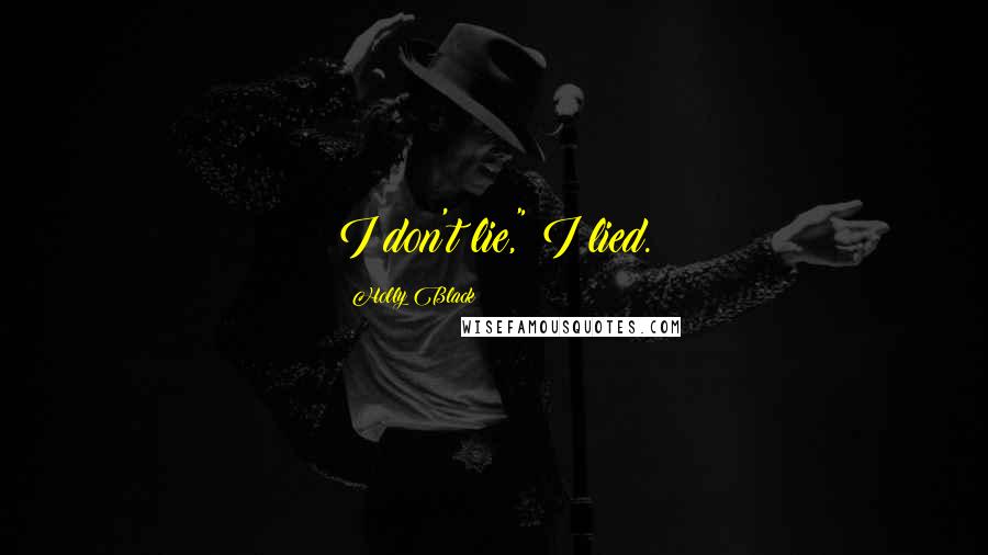 Holly Black Quotes: I don't lie," I lied.