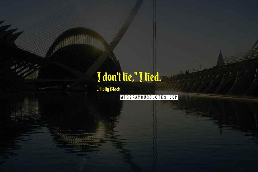 Holly Black Quotes: I don't lie," I lied.
