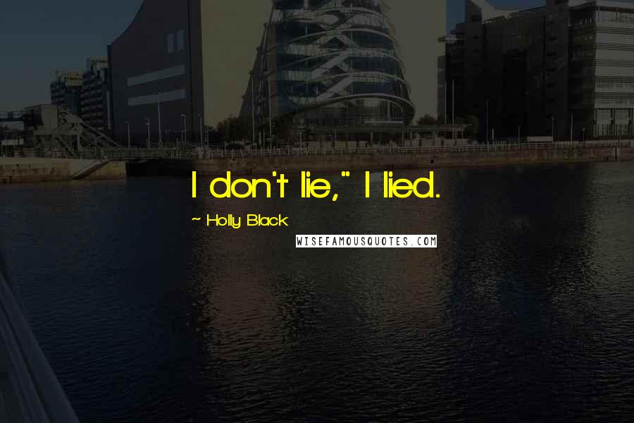 Holly Black Quotes: I don't lie," I lied.