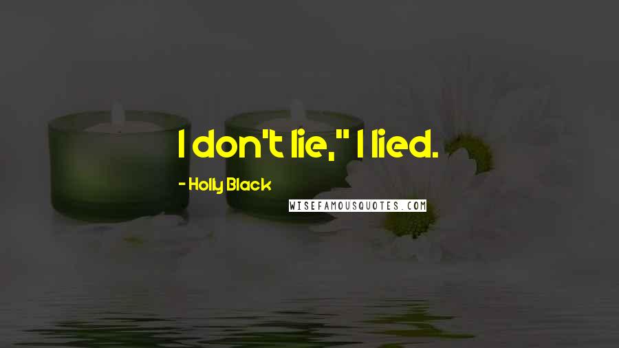 Holly Black Quotes: I don't lie," I lied.