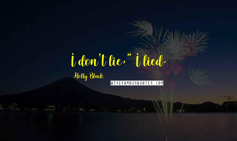 Holly Black Quotes: I don't lie," I lied.