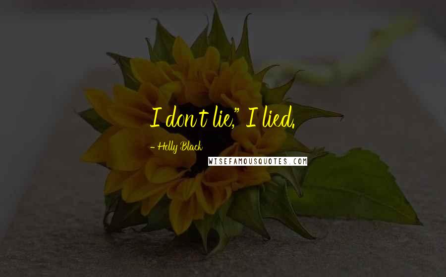 Holly Black Quotes: I don't lie," I lied.