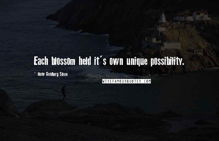Holly Goldberg Sloan Quotes: Each blossom held it's own unique possibility.