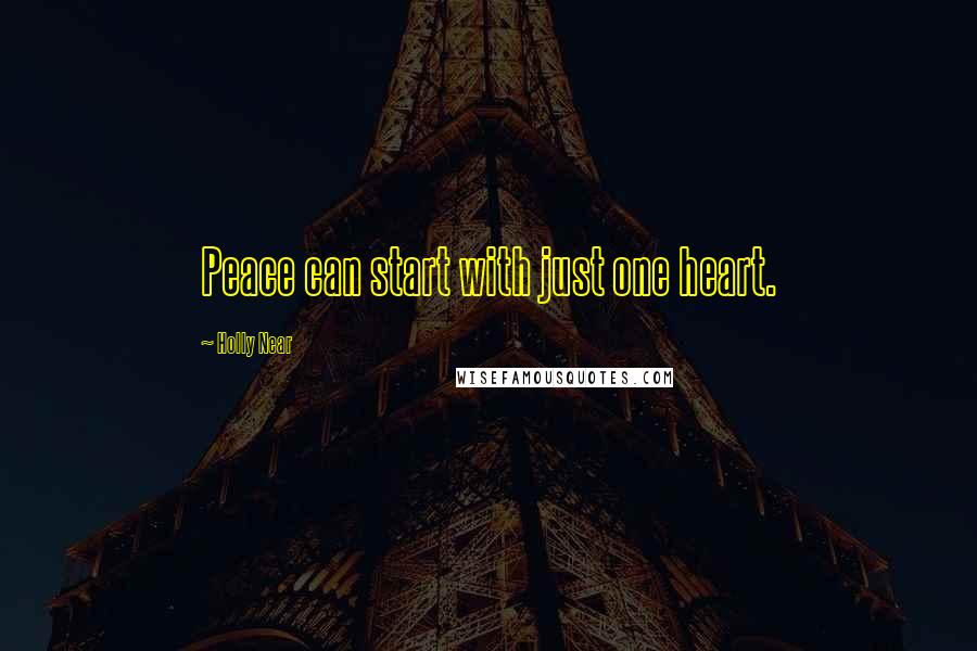 Holly Near Quotes: Peace can start with just one heart.