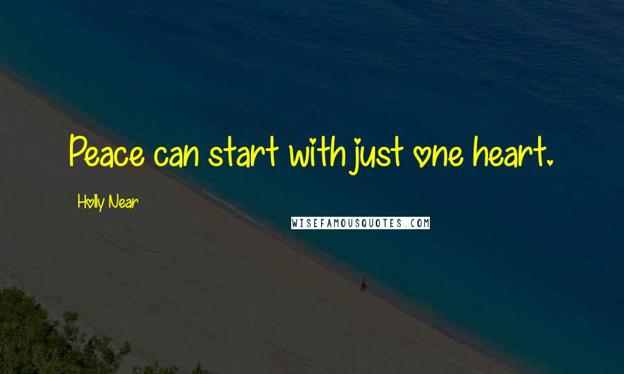 Holly Near Quotes: Peace can start with just one heart.