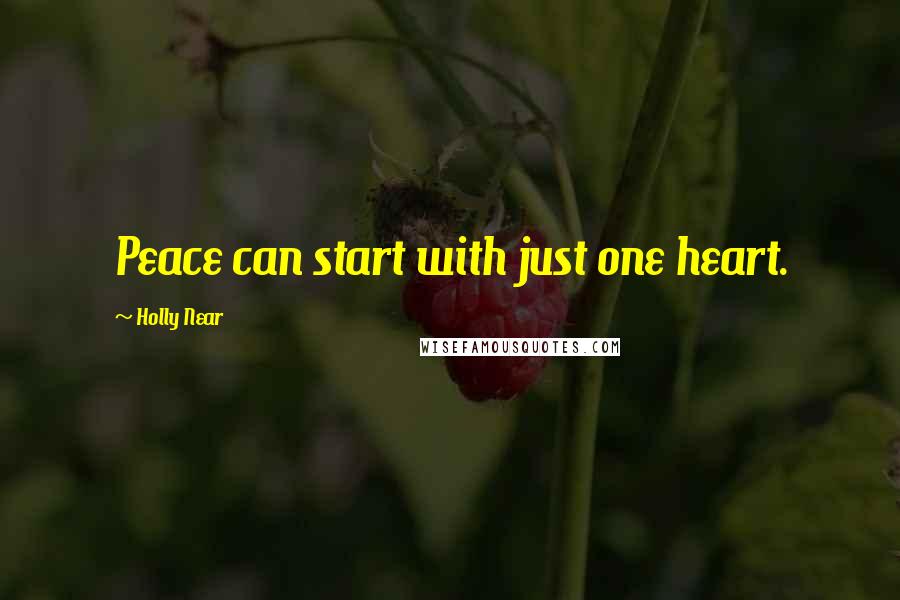 Holly Near Quotes: Peace can start with just one heart.