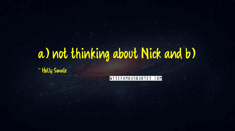 Holly Smale Quotes: a) not thinking about Nick and b)