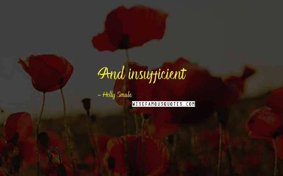 Holly Smale Quotes: And insufficient