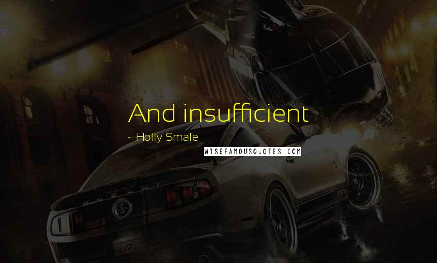 Holly Smale Quotes: And insufficient