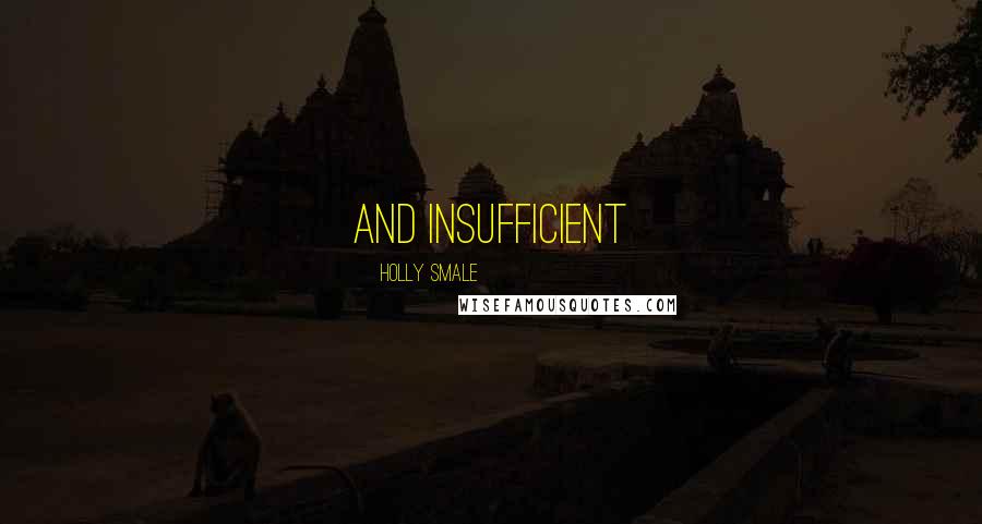 Holly Smale Quotes: And insufficient