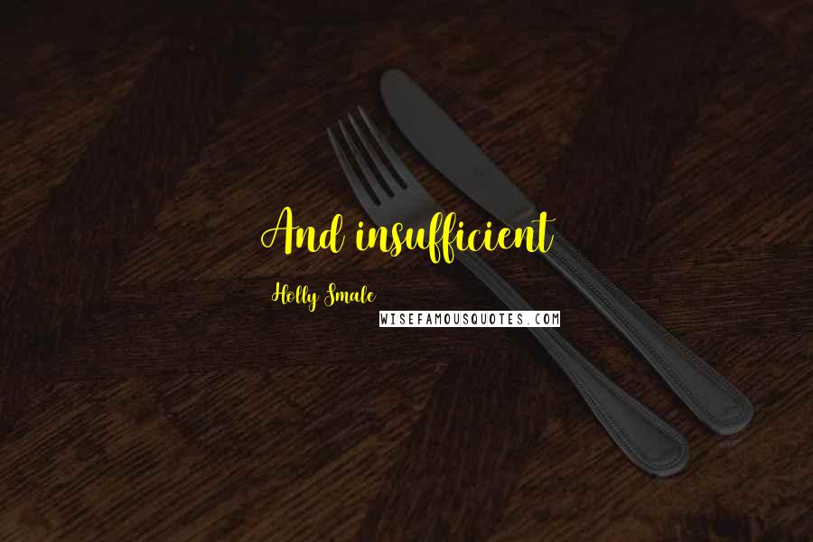 Holly Smale Quotes: And insufficient