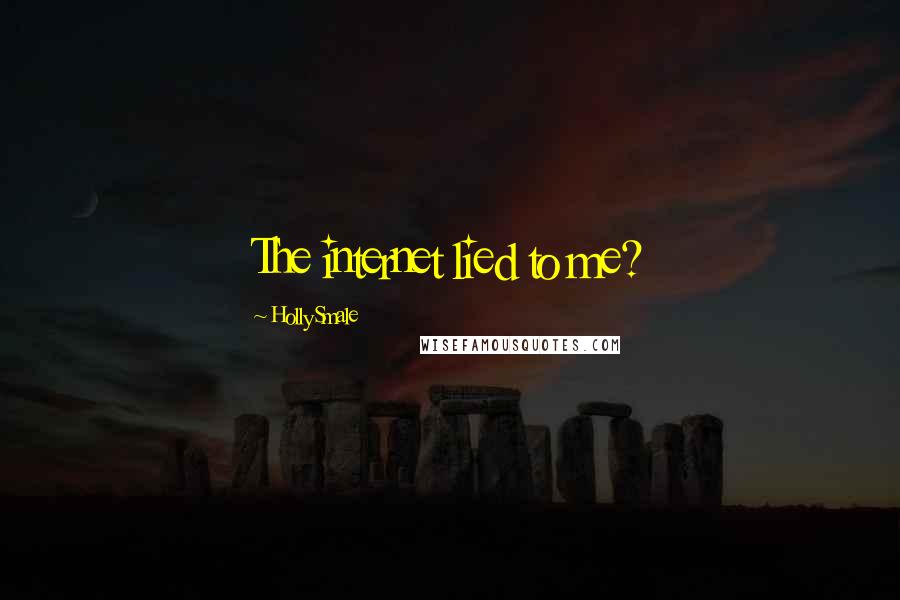 Holly Smale Quotes: The internet lied to me?