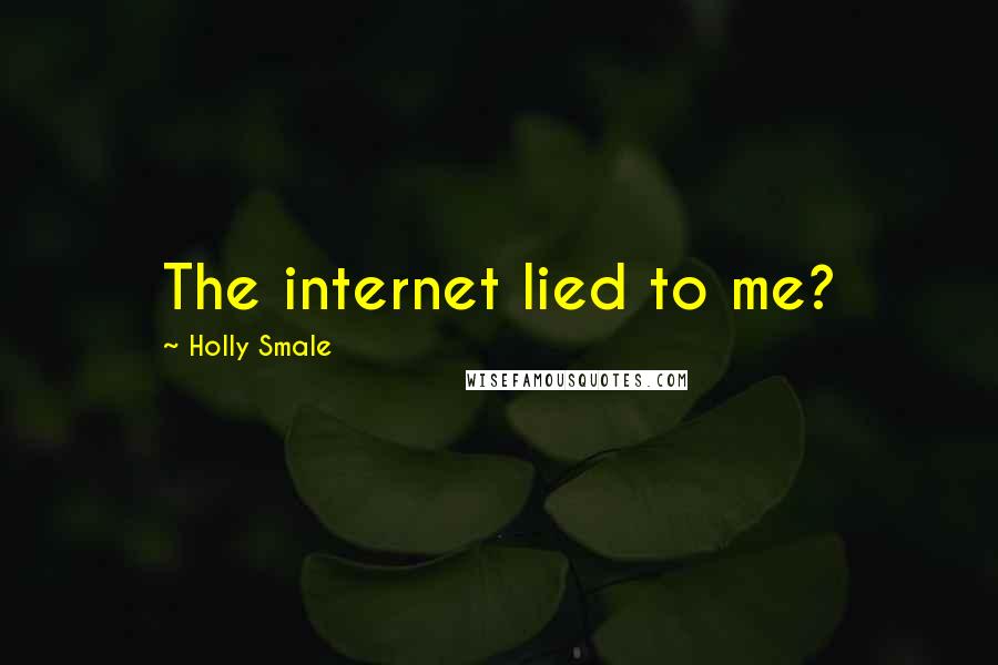 Holly Smale Quotes: The internet lied to me?