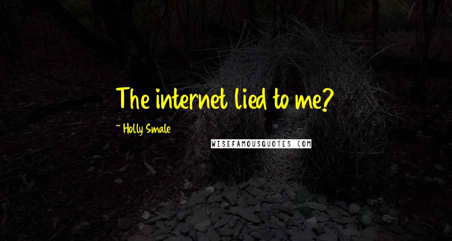 Holly Smale Quotes: The internet lied to me?