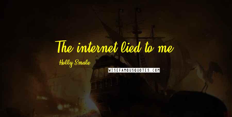 Holly Smale Quotes: The internet lied to me?