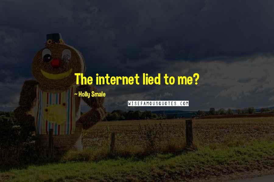 Holly Smale Quotes: The internet lied to me?