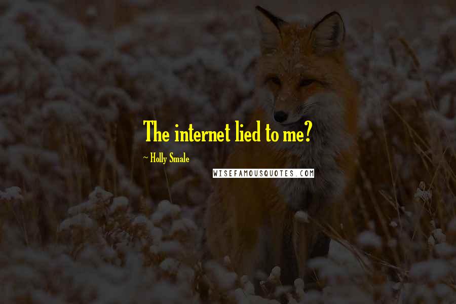 Holly Smale Quotes: The internet lied to me?