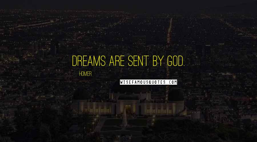 Homer Quotes: Dreams are sent by God.