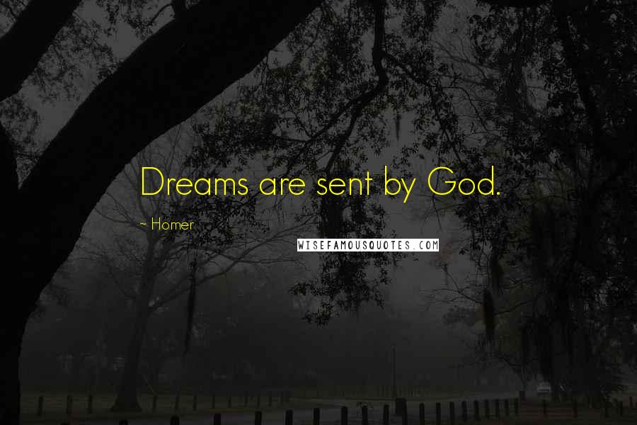 Homer Quotes: Dreams are sent by God.