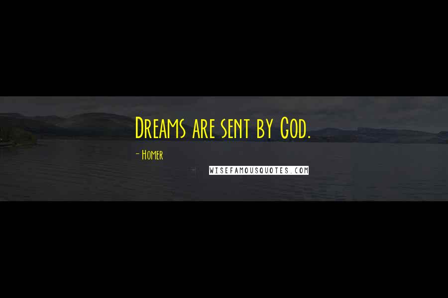 Homer Quotes: Dreams are sent by God.