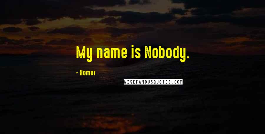 Homer Quotes: My name is Nobody.