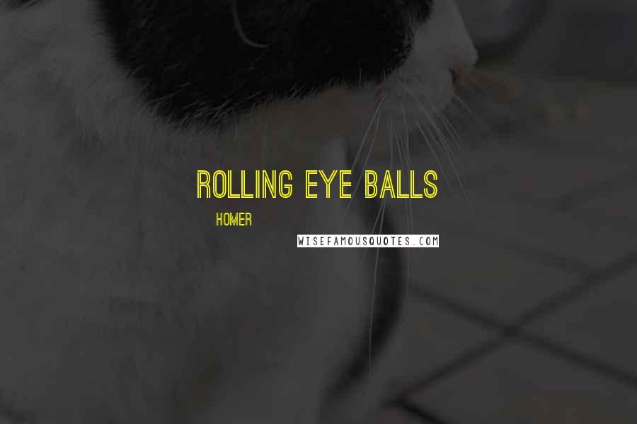 Homer Quotes: rolling eye balls