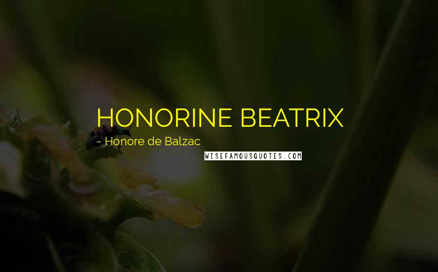Honore De Balzac Quotes: HONORINE BEATRIX