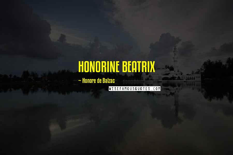 Honore De Balzac Quotes: HONORINE BEATRIX