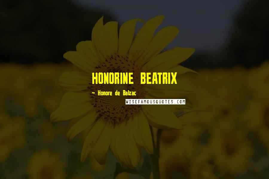 Honore De Balzac Quotes: HONORINE BEATRIX