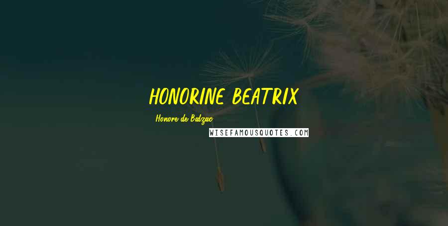 Honore De Balzac Quotes: HONORINE BEATRIX