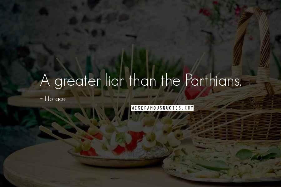 Horace Quotes: A greater liar than the Parthians.