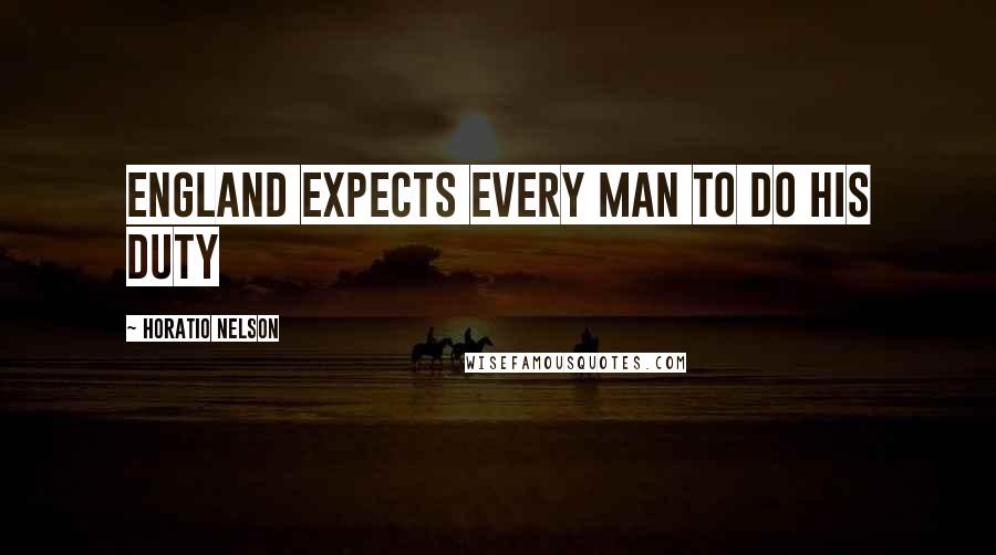 Horatio Nelson Quotes: England expects every man to do his duty
