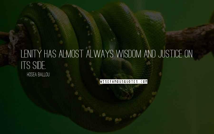 Hosea Ballou Quotes: Lenity has almost always wisdom and justice on its side.