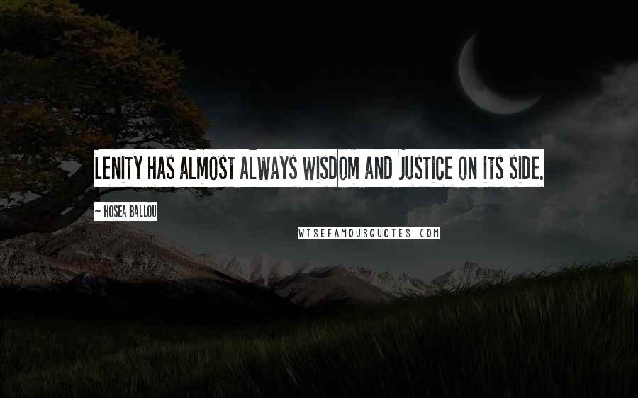 Hosea Ballou Quotes: Lenity has almost always wisdom and justice on its side.