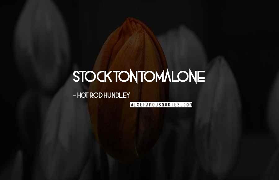 Hot Rod Hundley Quotes: StocktontoMalone