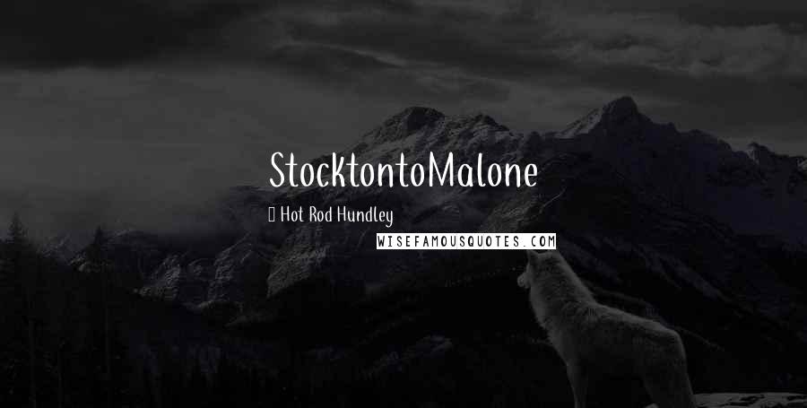 Hot Rod Hundley Quotes: StocktontoMalone