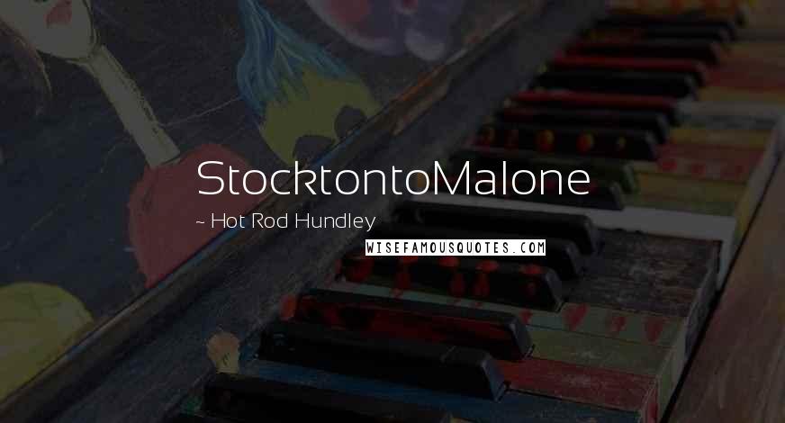 Hot Rod Hundley Quotes: StocktontoMalone