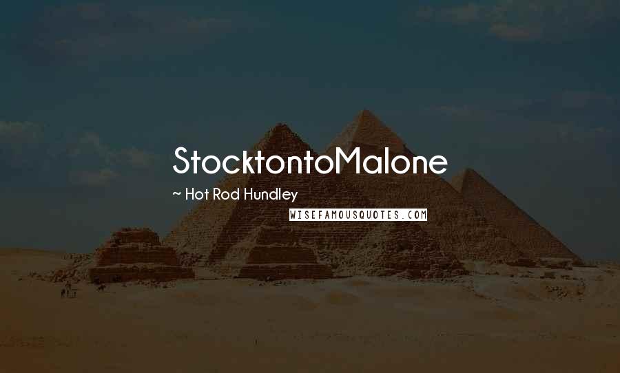 Hot Rod Hundley Quotes: StocktontoMalone