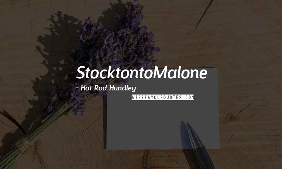 Hot Rod Hundley Quotes: StocktontoMalone