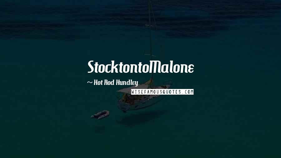Hot Rod Hundley Quotes: StocktontoMalone