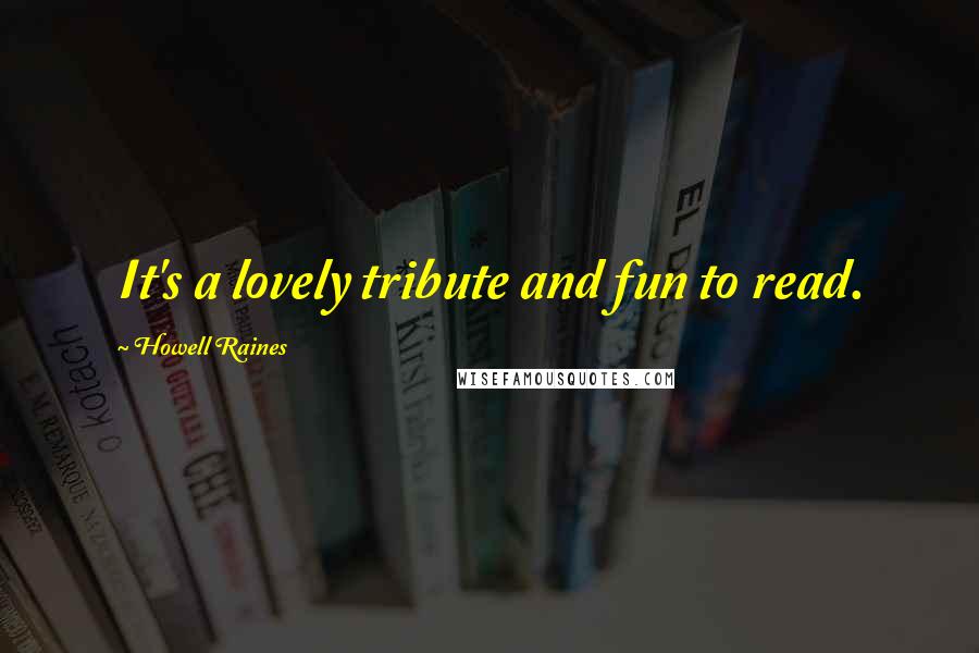 Howell Raines Quotes: It's a lovely tribute and fun to read.