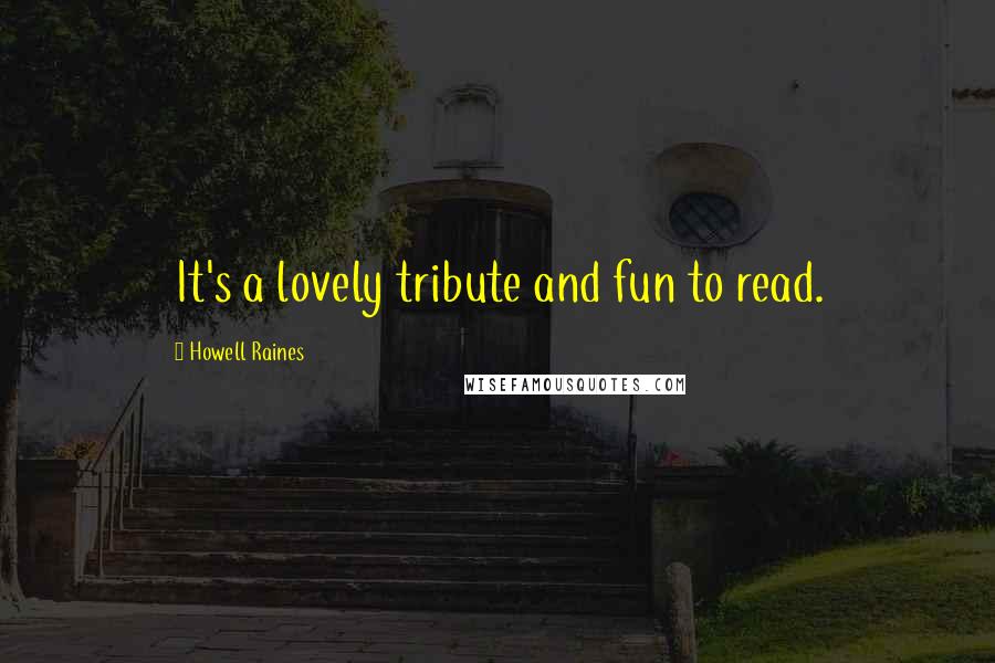 Howell Raines Quotes: It's a lovely tribute and fun to read.