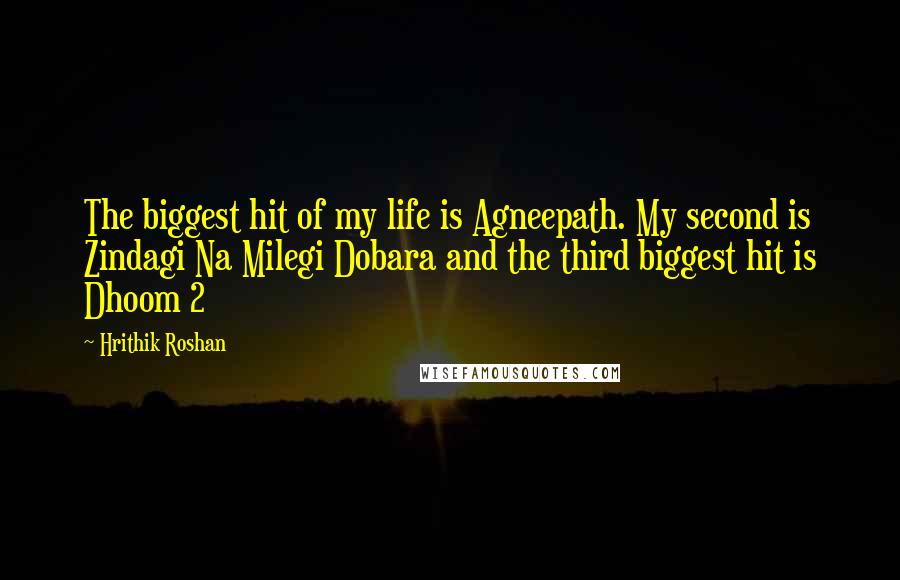 Hrithik Roshan Quotes: The biggest hit of my life is Agneepath. My second is Zindagi Na Milegi Dobara and the third biggest hit is Dhoom 2